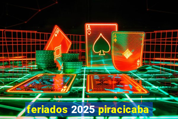 feriados 2025 piracicaba